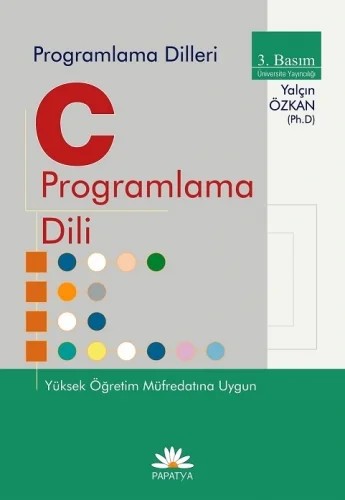 C ile Programlama Dili Yüksek Öğrenim Müfredatına Uygun – Yalçın ÖZKAN (Dr.) – Papatya Bilim kitap kapağı