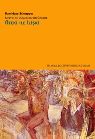 Sosyoloji Düşüncesinin Özünde Öteki ile İlişki – Dominique Schnapper – İstanbul Bilgi Üniversitesi Yayınları kitap kapağı