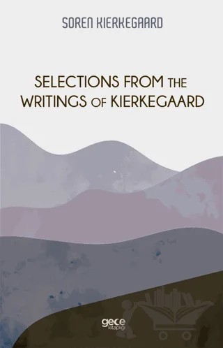 Selections From The Writings of Kierkegaard – Soren Kierkegaard – Gece Kitaplığı kitap kapağı