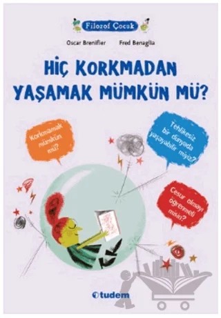 Hiç Korkmadan Yaşamak Mümkün mü? – Oscar Brenifier – Tudem Yayınları kitap kapağı