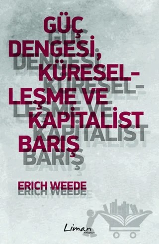 Güç Dengesi, Küreselleşme ve Kapitalist Barış – Erich Weede – Liman Kitaplar kitap kapağı