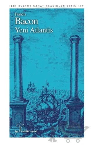 Yeni Atlantis – Francis Bacon – İlgi Kültür Sanat Yayınları kitap kapağı
