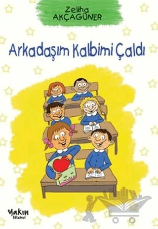 Arkadaşım Kalbimi Çaldı – Zeliha Akçagüner – Yakın Kitabevi kitap kapağı