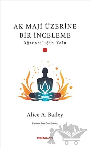 Ak Maji Üzerine Bir İnceleme Öğrenciliğin Yol – Alice A. Bailey – Romulan kitap kapağı