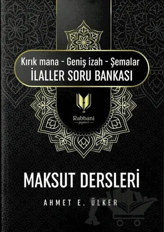 Maksut Dersleri (Kırık Mana – Geniş İzah – Şemalar İlaller Soru Bankası) – Ahmet E. Ülker – Rabbani Yayınevi kitap kapağı