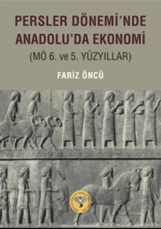 Persler Dönemi'nde Anadolu'da Ekonomi – Fariz Öncü – Arkeoloji ve Sanat Yayınları kitap kapağı