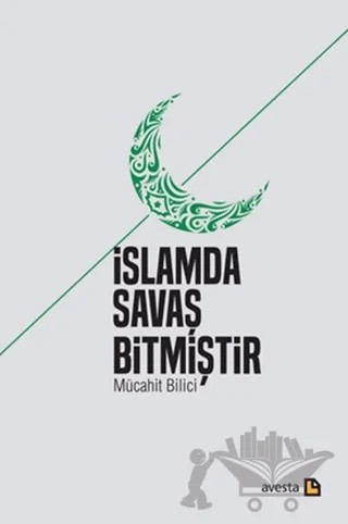 İslamda Savaş Bitmiştir – Mücahit Bilici – Avesta Yayınları kitap kapağı
