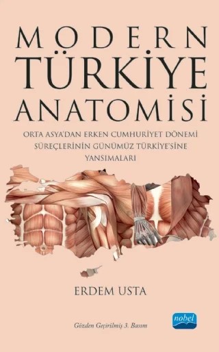 MODERN TÜRKİYE ANATOMİSİ Orta Asya’dan Erken Cumhuriyet Dönemi Süreçlerinin Günümüz Türkiye’sine Yansımaları – Erdem Usta – Nobel Akademik Yayıncılık kitap kapağı