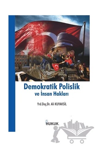 Demokratik Polislik ve İnsan Hakları – Ali Kuyaksil – Hukuk Yayınları kitap kapağı