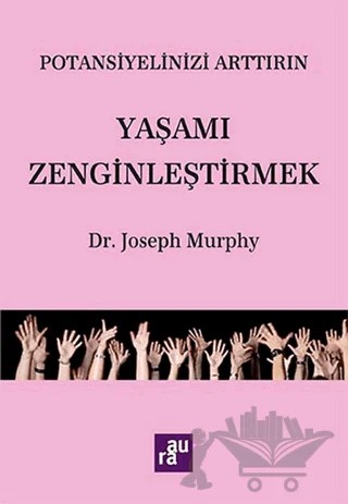 Potansiyelinizi Arttırın - Yaşamı Zenginleştirmek – Joseph Murphy – Aura Kitapları kitap kapağı