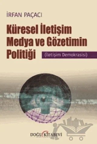 Küresel İletişim Medya ve Gözetimin Politiği – İrfan Paçacı – Doğu Kitabevi kitap kapağı
