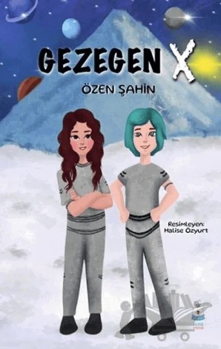 Gezegen X – Özen Şahin – Luna Çocuk Yayınları kitap kapağı