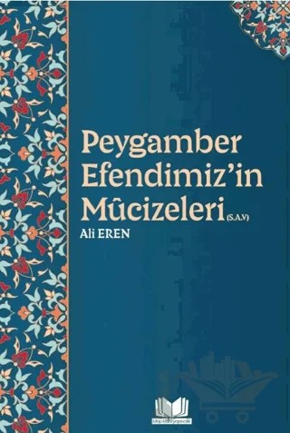 Peygamber Efendimizin Mucizeleri – Ali Eren – Kitap Kalbi Yayıncılık kitap kapağı