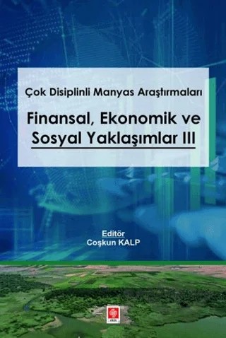 Çok Disiplinli Manyas Araştırmaları Finansal Ekonomik ve Sosyal Yaklaşımlar 3 – Coşkun Kalp – Ekin Basım Yayın kitap kapağı