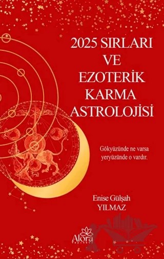 2025 Sırları ve Ezoterik Karma Astrolojisi – Enise Gülşah Yılmaz – Alora Yayınevi kitap kapağı
