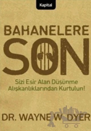 Bahanelere Son – Wayne W. Dyer – Kapital Kitapları kitap kapağı