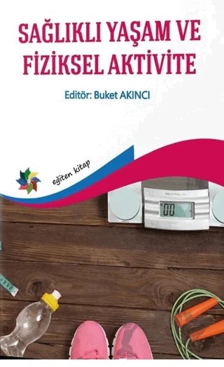 Sağlıklı Yaşam ve Fiziksel Aktivite – Kolektif – Eğiten Kitap kitap kapağı