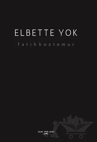 Elbette Yok – Fatih Boztemur – Sokak Kitapları Yayınları kitap kapağı