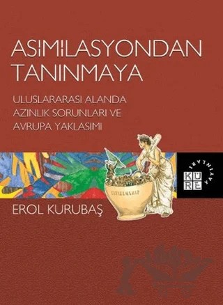 Asimilasyondan Tanınmaya – Erol Kurubaş – Küre Yayınları kitap kapağı