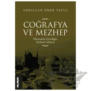 Coğrafya ve Mezhep – Abdullah Ömer Yavuz – Klasik Yayınları kitap kapağı