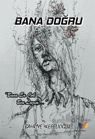 Bana Doğru – Bahriye Kefelioğlu – Ateş Yayınları kitap kapağı