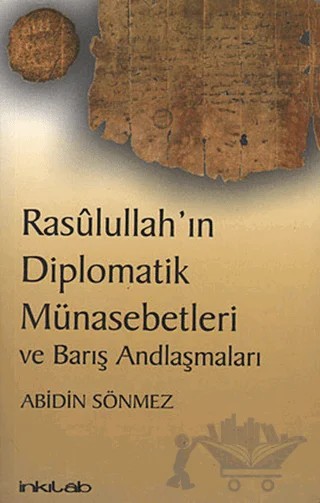 Rasulullah’ın Diplomatik Münasebetleri ve Barış Andlaşmaları – Abidin Sönmez – İnkılab Yayınları kitap kapağı