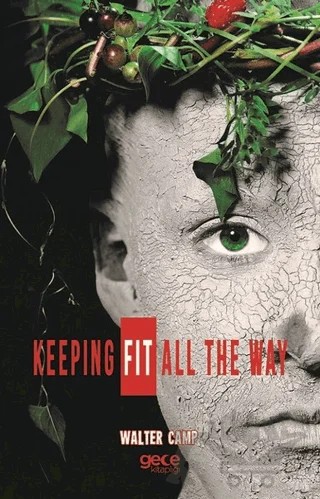 Keeping Fit All The Way – Walter Camp – Gece Kitaplığı kitap kapağı