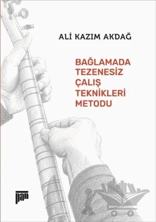 Bağlamada Tezenesiz Çalış Teknikleri Metodu – Ali Kazım Akdağ – Pan Yayıncılık kitap kapağı