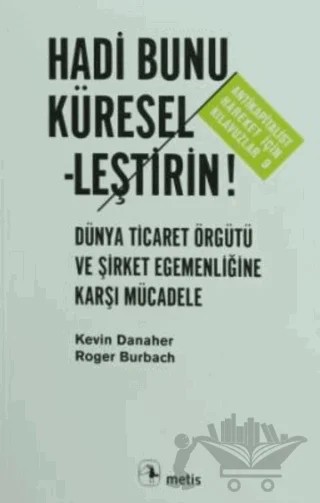 Hadi Bunu Küresel-leştirin! – Kevin Danaher, Roger Burbach – Metis Yayınları kitap kapağı