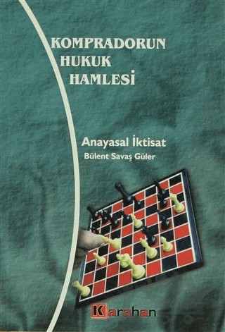 Kompradorun Hukuk Hamlesi Anayasal İktisat – Bülent Savaş Güler – Karahan Kitabevi kitap kapağı