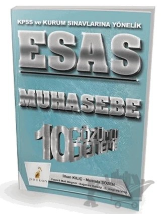 2018 KPSS ve Kurum Sınavlarına Yönelik Esas Muhasebe 10 Çözümlü Deneme – İlhan Kılıç, Mustafa Sözen – Pelikan Tıp Teknik Yayıncılık kitap kapağı