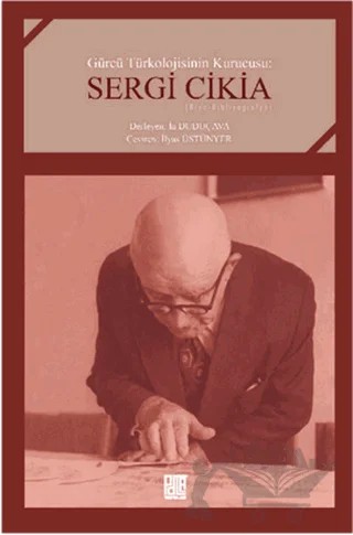 Gürcü Türkolojisinin Kurucusu : Sergi Cikia – İa Duduçava – Palet Yayınları kitap kapağı
