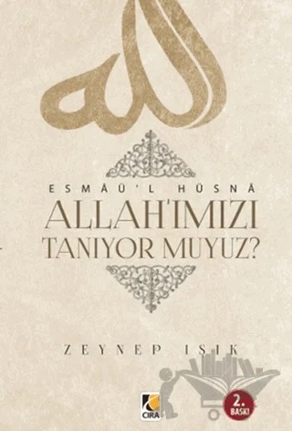 Esmaü'l Hüsna - Allah’ımızı Tanıyor muyuz? – Zeynep Işık – Çıra Yayınları kitap kapağı