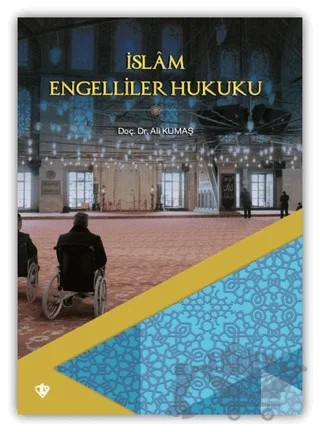 İslam Engelliler Hukuku – Ali Kumaş – Türkiye Diyanet Vakfı Yayınları kitap kapağı