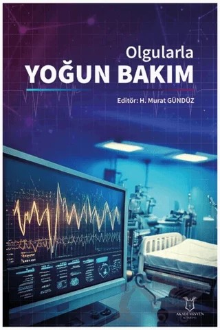 Olgularla Yoğun Bakım – H. Murat Gündüz – Akademisyen Kitabevi kitap kapağı