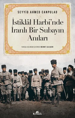 İstiklal Harbi’nde İranlı Bir Subayın Anıları – Seyyid Ahmed Canpulad – Kronik Kitap kitap kapağı
