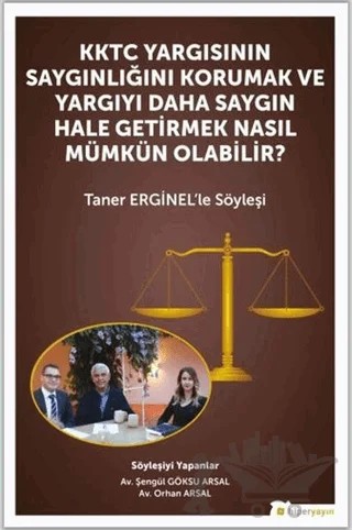 KKTC Yargısının Saygınlığını Korumak ve Yargıyı Daha Saygın Hale Getirmek Nasıl Mümkün Olabilir? – Orhan Arsal, Şengül Göksu Arsal – Hiperlink Yayınları kitap kapağı