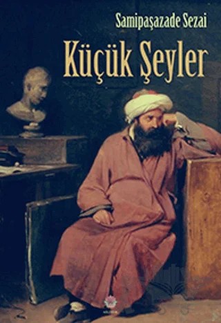 Küçük Şeyler – Sâmipaşazâde Sezâi – Nilüfer Yayınları kitap kapağı