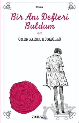Bir Anı Defteri Buldum – Ömer Faruk Hüsmüllü – P Kitap Yayıncılık kitap kapağı