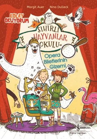 Sihirli Hayvanlar Okulu - Opera Biletlerinin Gizemi - Kolay Okuyorum – Margit Auer – İş Bankası Kültür Yayınları kitap kapağı