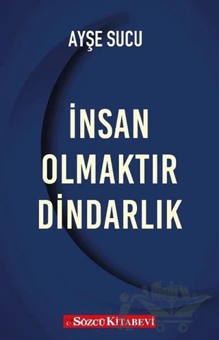 İnsan Olmaktır Dindarlık – Ayşe Sucu – Sözcü Kitabevi kitap kapağı
