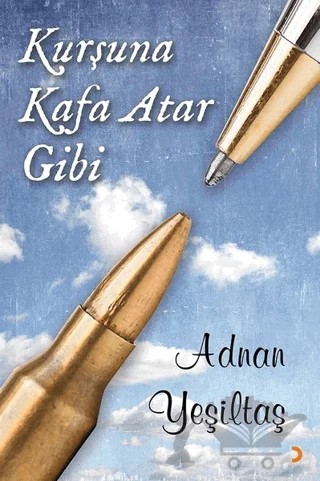 Kurşuna Kafa Atar Gibi – Adnan Yeşiltaş – Cinius Yayınları kitap kapağı