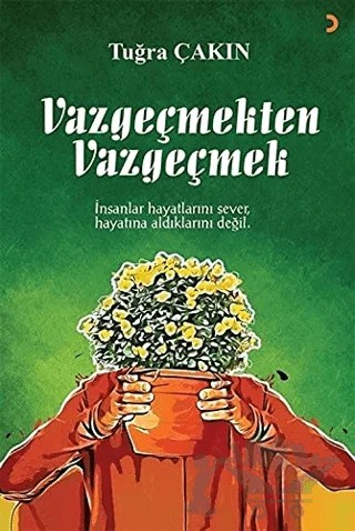 Vazgeçmekten Vazgeçmek – Tuğra Çakın – Cinius Yayınları kitap kapağı