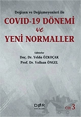 Değişen Ve Değişmeyenleri İle Covid-19 Dönemi Ve Yeni Normaller Cilt 3 – Volkan Öngel, Yelda Özkoçak – Der Yayınları kitap kapağı