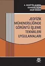 Jeofizik Mühendisliğinde Görüntü İşleme Teknikleri Uygulamaları – A. Muhittin Albora, Osman N. Uçan, Onur Osman – Nobel Yayın kitap kapağı