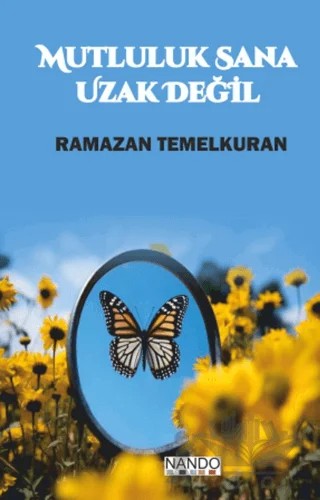 Mutluluk Sana Uzak Değil – Ramazan Temelkuran – Nando Yayınları kitap kapağı