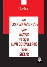 Yeni Türk Ceza Kanunu'na Göre Memur ve Diğer Kamu Görevlilerine İlişkin Suçlar – İrfan Özcan – Nobel Yayın kitap kapağı