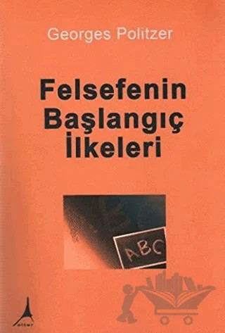 Felsefenin Başlangıç İlkeleri – Georges Politzer – Alter Yayıncılık kitap kapağı