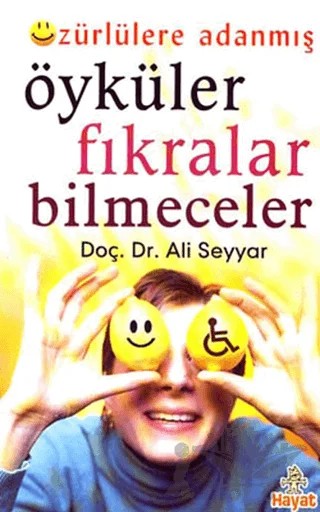 Özürlülere Adanmış Öyküler Fıkralar Bilmeceler – Ali Seyyar – Hayat Yayınları kitap kapağı