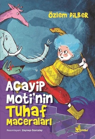 Acayip Moti'nin Tuhaf Maceraları – Özlem Dilber – Çınar Yayınları kitap kapağı